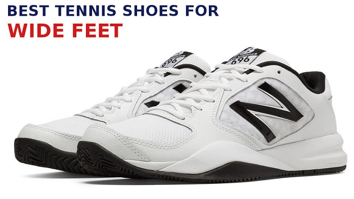 good tennis shoes for wide feet